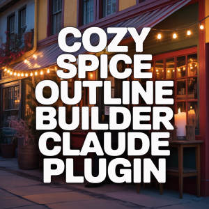 Cozy Spice (Outline Builder) Claude Plugin